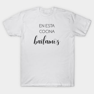 In This Kitchen We Dance (spanish) T-Shirt